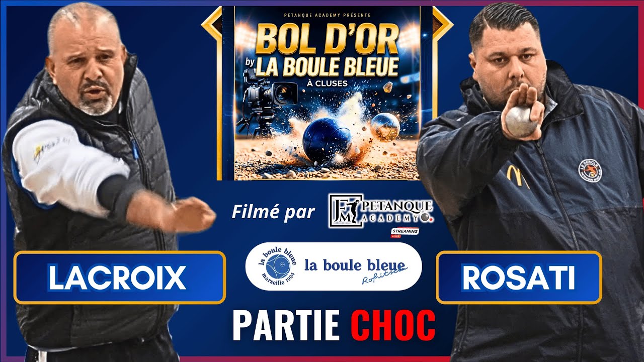 LACROIX vs ROSATI🔥Partie CHOC ! 1er BOL D’OR by La Boule Bleue 2026