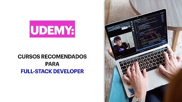 Udemy: Cursos recomendados para FULL-STACK DEVELOPER.