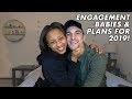 Q&A: getting engaged, baby talk, & business goals in 2019!