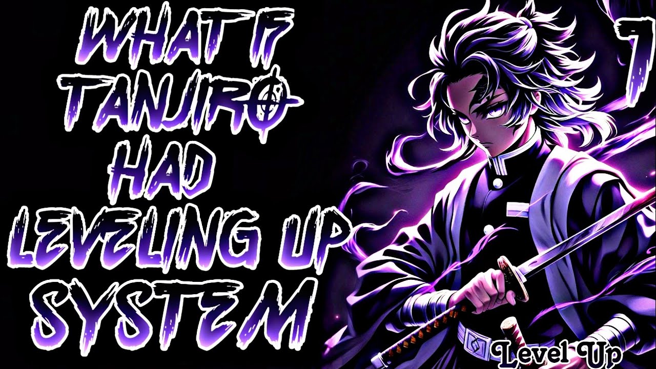What If Tanjiro Had Level Up System
