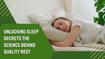 Unlocking Sleep Secrets The Science Behind Quality Rest