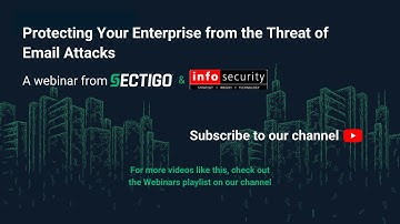 Protecting Your Enterprise from the Threat of Email Attacks | A Webinar from Sectigo