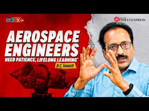 Aerospace Engineers need patience, lifelong learning: Dr. S. Somanath I EdexLive