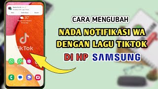 Cara Mengubah Nada Notifikasi WA Dengan Lagu Tiktok Di HP Samsung