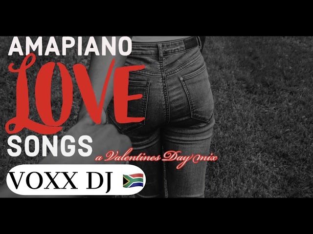 AMAPIANO LOVE SONGS | Amapiano Mix | 12 FEB 2020 | VOXX DJ class=