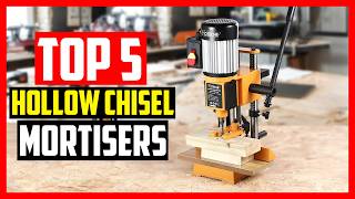 Top 5 Best Hollow Chisel Mortisers in 2026