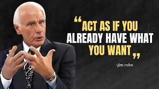 Learn to Act as If You Already Have What You Want - Jim Rohn Motivational Speech