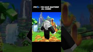 POV🗣️: YOU HAVE MASTERED ALL GAMES.....