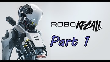 Technical Difficulties - Robo Recall (Oculus Rift VR) - Part 1 - Game Savvy