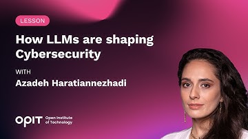 How LLMs are shaping Cybersecurity - Lesson from Azadeh Haratiannezhadi