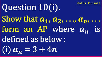 Show that 𝒂_𝟏, 𝒂_𝟐, . . ., 𝒂_𝒏, . .  form an AP where 𝒂_𝒏 is defined as below: 𝒂_𝒏  = 3 + 4𝒏
