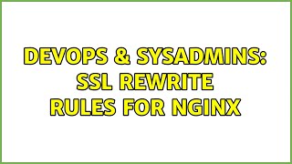 DevOps & SysAdmins: SSL rewrite rules for Nginx