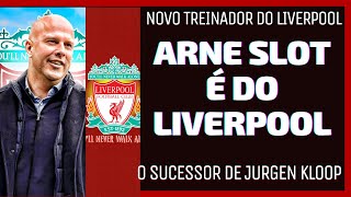 ARNE SLOT É NOVO TREINADOR DO LIVERPOOL! O QUE ESPERAR?