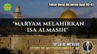 Download Lagu TAFSIR SURAT ALI IMRAN AYAT 45-47 | Ustadz Dr. Musthafa Umar, Lc. MA MP3