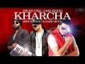 Kharcha  jass singh ft jeet sandhu  jassi singh  official  out now