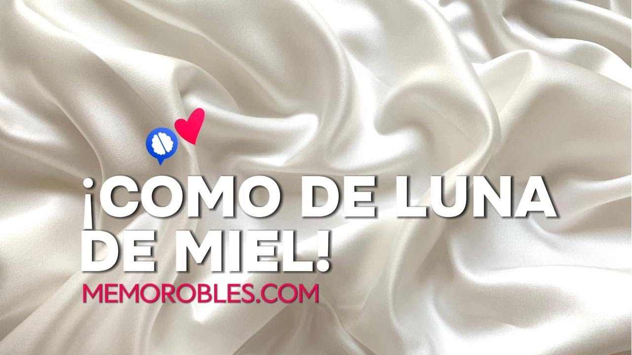 Luna De Miel Para Siempre: ¿Es Posible? - Descubre lo que dice MemoRobles