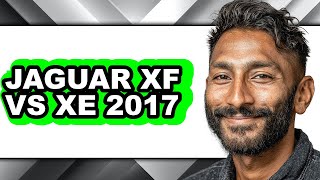 Jaguar XF vs XE 2017 - Full Comparison Difference Between Xe And Xf Jaguar