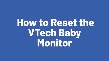 How to Reset the VTech Baby Monitor