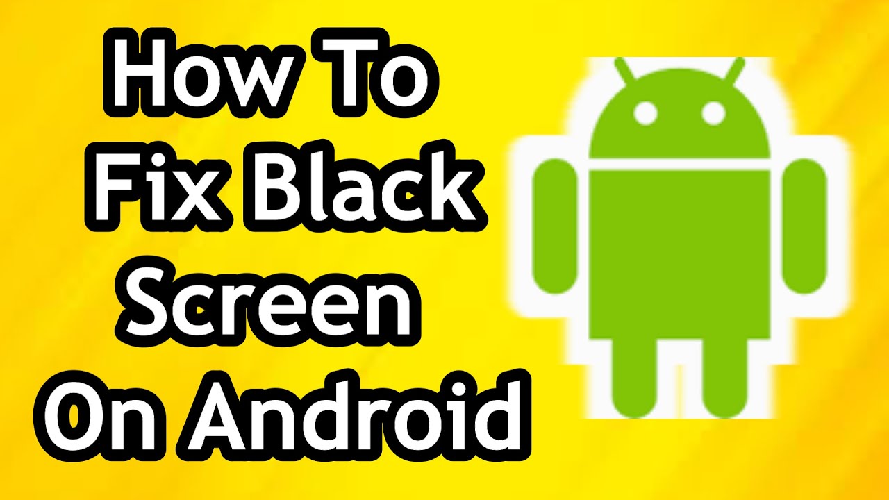 How To Fix Black Screen On Android - Full Tutorial - YouTube