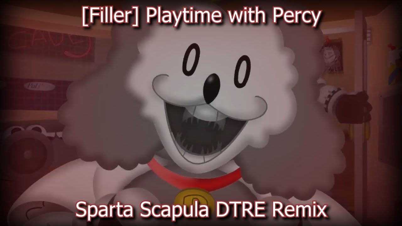 [Filler] Playtime with Percy - Sparta Scapula DTRE Remix
