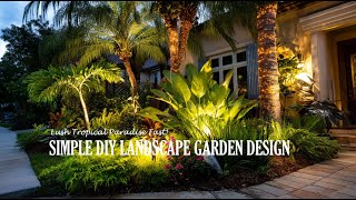 Simple DIY Landscape Garden Design to Transform Your Frontyard into a Lush Tropical Paradise Fast!