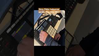 Dirty Filthy Industrial on the Clean Maschine MK3 #nativeinstruments #maschinemk3