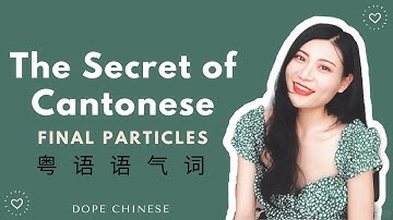 The Secret of Learning Cantonese: Final Particles 粤语语气词 (1) 🙊 | Dope Chinese