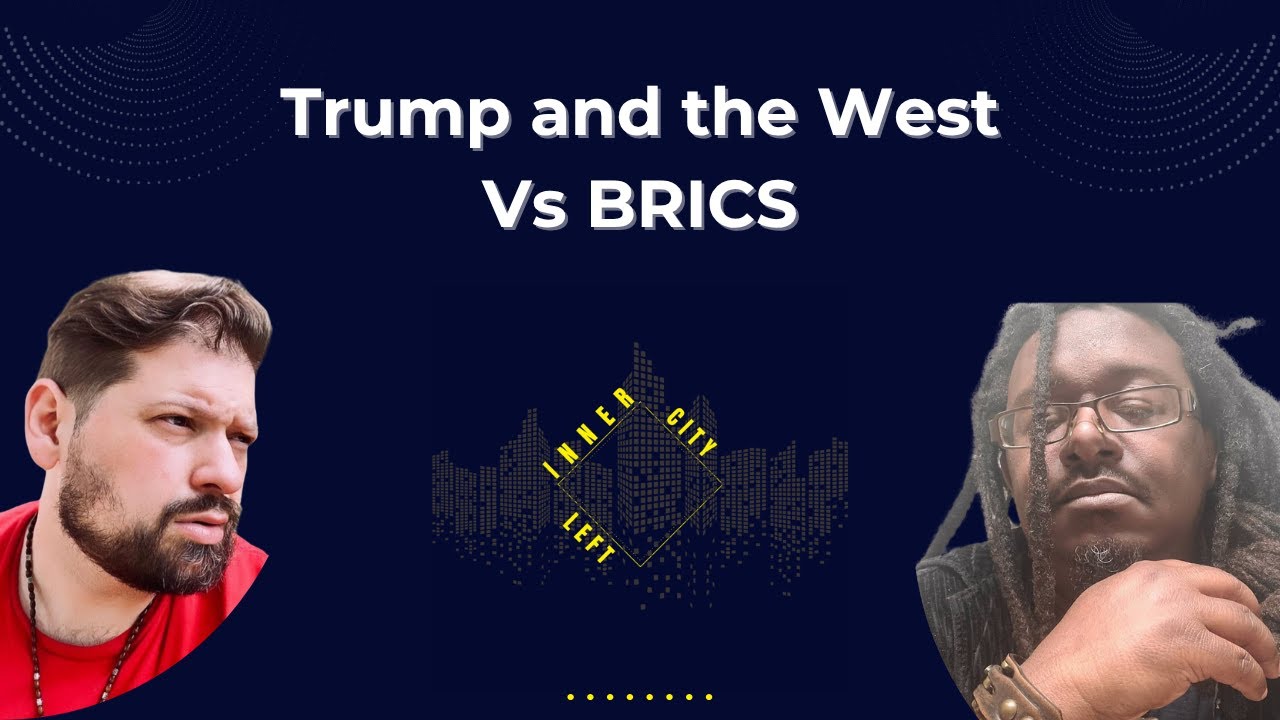 Trump and the West Vs  BRICS