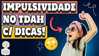 Impulsividade no TDAH - Com Dicas