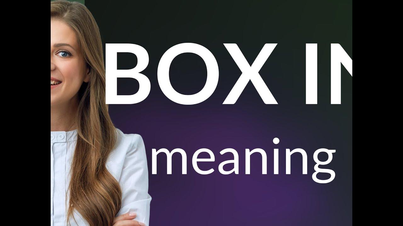 Box in • definition of BOX IN YouTube