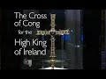 The Cross of Cong, for the High King of Ireland