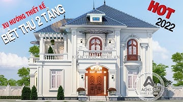 [XU HƯỚNG HOT NĂM 2022] TOÀN BỘ NHỮNG MẪU THIẾT KẾ NHÀ 2 TẦNG ĐẸP NHẤT MÀ AI AI CŨNG MUỐN XÂY