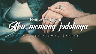 Nabila Maharani - Aku memang Jodohnya (Acoustic Song Lyrics)