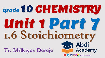 Chemistry Grade 10 Unit 1 Part 7 | Stoichiometry | Class 10 Chemistry | 1.6 | 7 | Abdi Academy