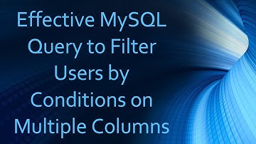 Effective MySQL Query to Filter Users by Conditions on Multiple Columns