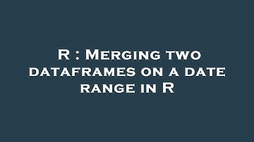 R : Merging two dataframes on a date range in R