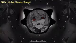 Mala - 6ix9ine (Slowed / Reverb)