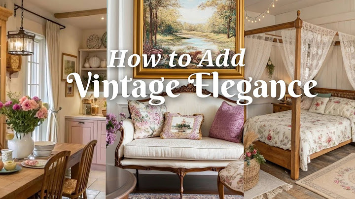 How to Add Vintage Elegance: Inspiring Antique Home Decor Tips for Every Room