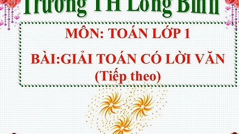 TOÁN - LỚP 1 - TUẦN 28 - BÀI: GIẢI TOÁN CÓ LỜI VĂN ( tiếp theo)