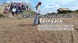 Pantai Pameungpeuk Garut ternyata Ada Gurun Pasir mirip Gurun Sahara Afrika.
