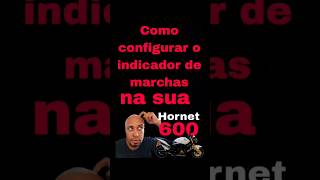 Como configurar o indicador de marchas na sua Hornet 600??
