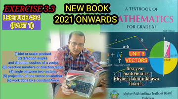LECTURE #34(PART 1) EXERCISE 3.3 TOPICS DOT PRODUCT, DIRECTION ANGLES & NUMBER,  11 MATH KPK