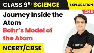 Bohr’s Model of the Atom - Journey Inside the Atom | Class 9 Science | Chapter 8 | CBSE