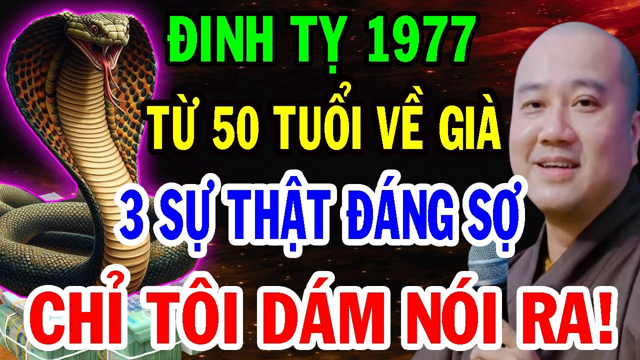 THẦY PHÁP HÒA CHỈ RÕ: Tuổi Đinh Tỵ 1977 Từ 50 Tuổi 3 Sự Thật Đáng Sợ, Biết Muộn Sẽ Tiếc Hận Cả Đời