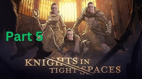 Knights in tight Spaces Demo I Part 5