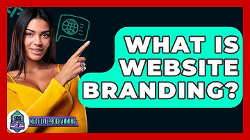 What Is Website Branding? - Next LVL Programming