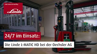 24/7 im Einsatz: Die Linde LMATIC HD bei der Oechsler AG.