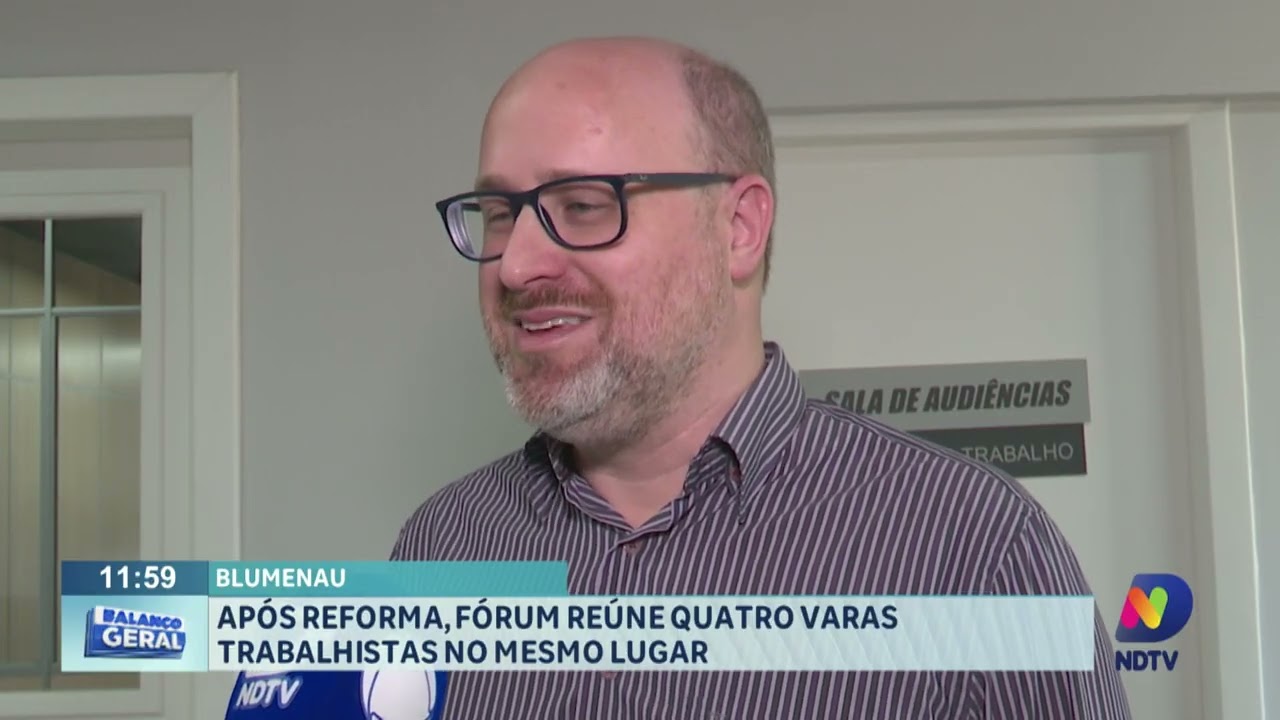 Blumenau: após reforma, fórum reúne quatro varas trabalhistas no mesmo lugar - QTU Questões do Universo