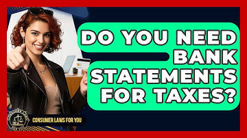 Do You Need Bank Statements For Taxes? - Consumer Laws For You