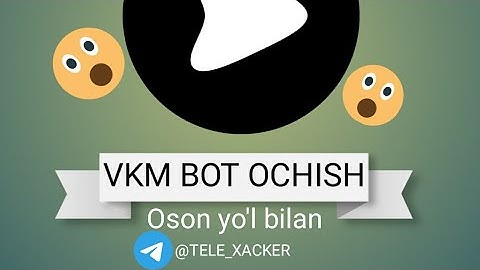 VKM BOT OCHISH  oson video @Tele_Xacker